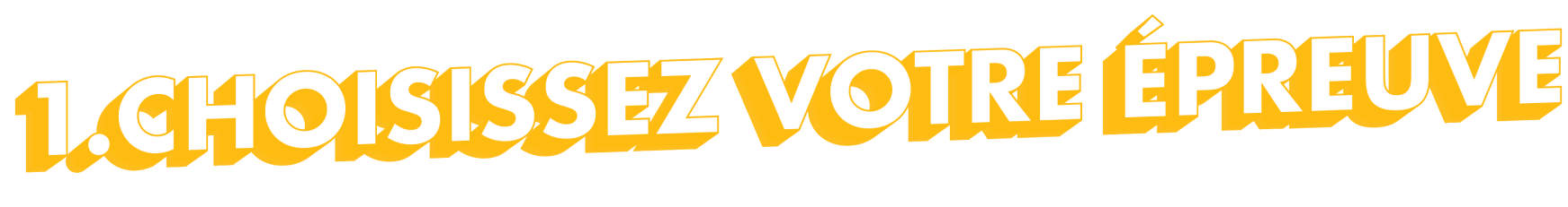 1. Choisissez votre épreuve
