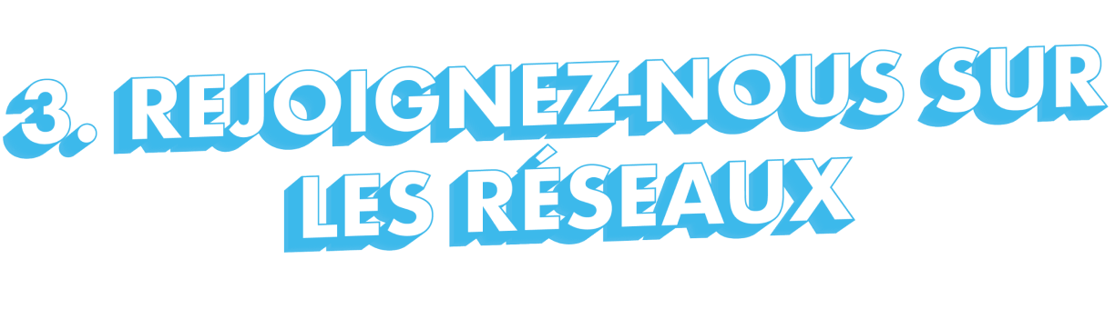 3. Rejoignez-nous sur les réseaux